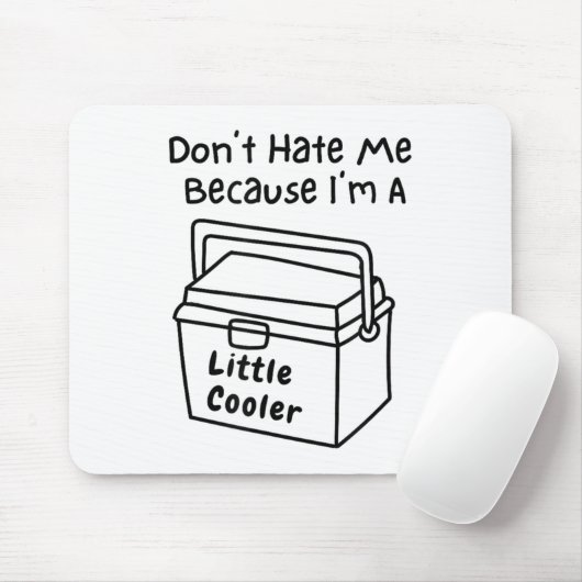 Don't Hate Me Just Because I'm A Little Cooler  Muismat (Met muis)