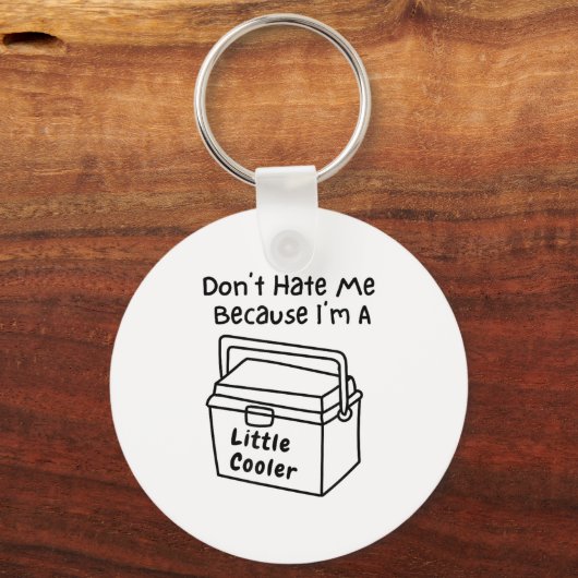 Don't Hate Me Just Because I'm A Little Cooler  Sleutelhanger (Voorkant)