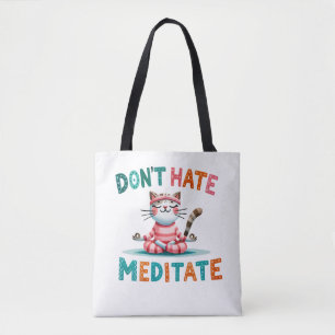 Don't Hate Meditate beroemd gemaakt door Funny Cat Draagtas