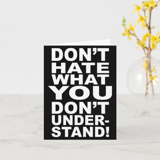 Dont Hate What You Dont Understand  Kaart (Gele Bloem)