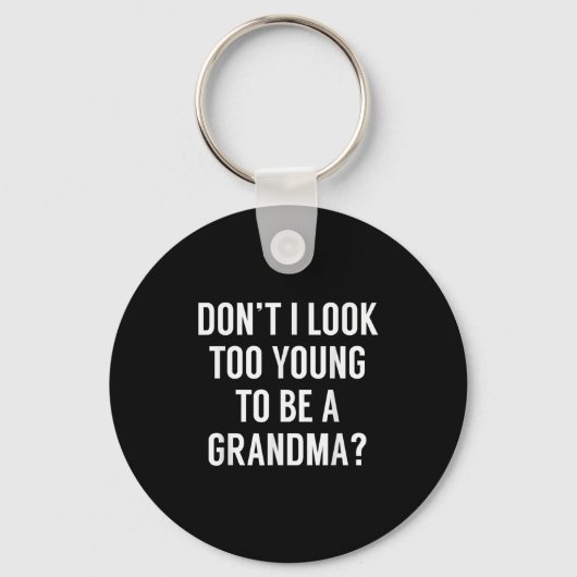 Don't I Look Too Young To Be A Grandma_ Funny Quot Sleutelhanger (Voorkant)