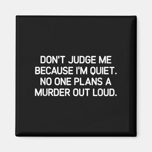 Don't Judge Me Because I'm Quiet, Funny, Jokes, Sa Magneet (Voorkant)
