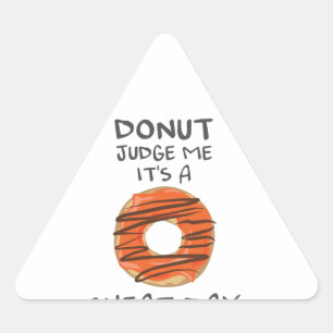 Don't Judge Me It's A Cheat Day Funny Donut Lover Driehoek Sticker