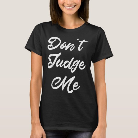 Don't Judge Me Lawyer Quote Gift  T-shirt (Voorkant)
