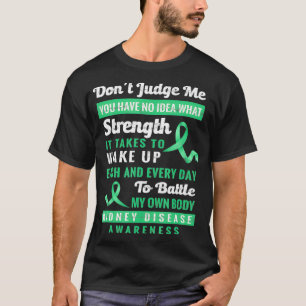 Dont Judge Me Nidney Disease Awareness Ondersteuni T-shirt