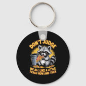 Don't Judge Raccoon Lover Trashed Racoon Animal Ra Sleutelhanger (Voorkant)