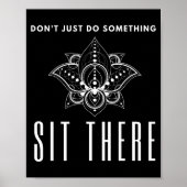 Dont Just Do Soing Sit There Meditation  Poster (Voorkant)