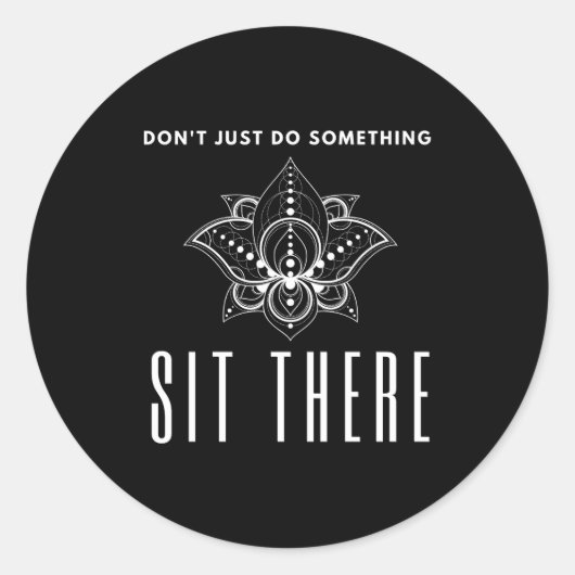 Dont Just Do Soing Sit There Meditation  Ronde Sticker (Voorkant)