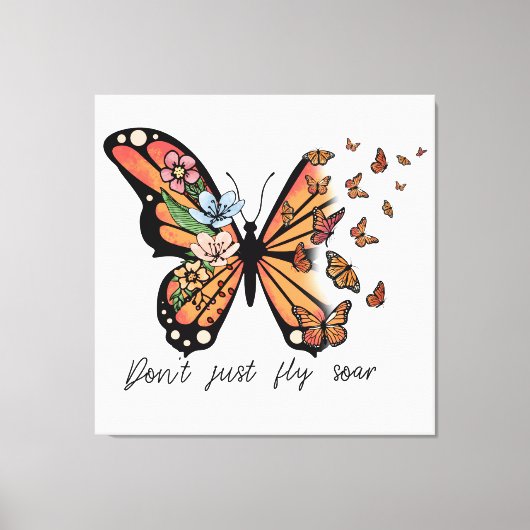 Dont Just Fly Soar Vlinders en Bloemen Canvas Afdruk (Voorkant)