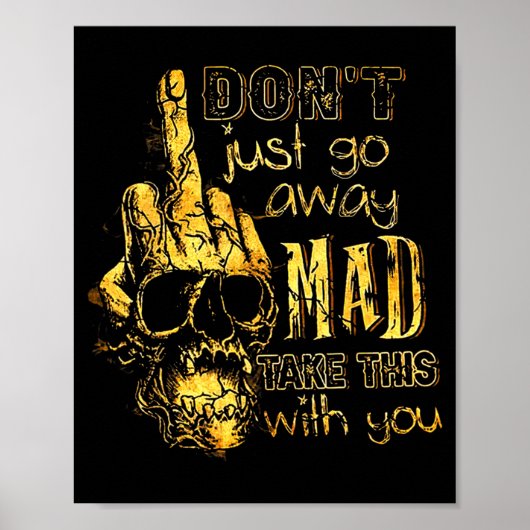 Dont Just Go Away Mad Take This With You  Poster (Voorkant)