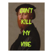Don't Kill My Vibe Funny Poster Man Pop Art Poster (Devant)