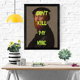 Don't Kill My Vibe Funny Poster Man Pop Art Poster Perfect Poster