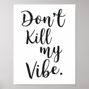 Don't kill my vibe poster