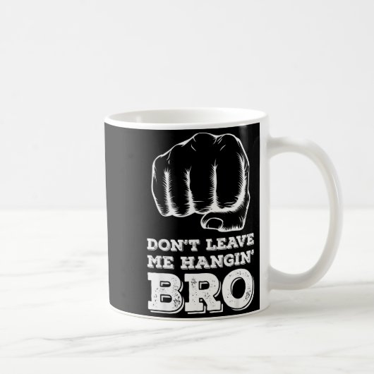 Dont Leave Me Hanging Bro - Fist Bump  Koffiemok (Rechts)