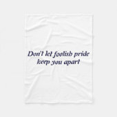 Dont Let Foolish Pride  Fleece Deken (Voorkant)