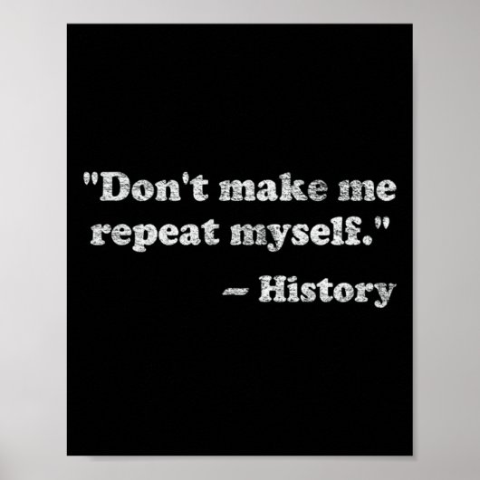 Dont Let Me Repeat Myself History _1  Poster (Voorkant)