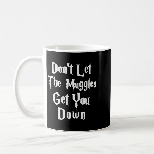 Don't Let Muggles Get You Down, Funny Quote  Koffiemok (Links)