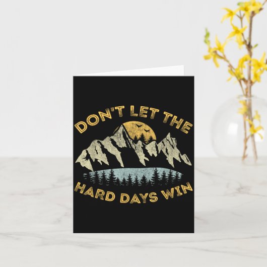 Don't Let The Hard Days Win Insrational Motivation Kaart (Gele Bloem)