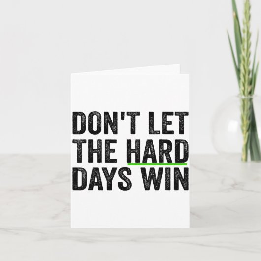 Don't Let The Hard Days Win Insrational Motivation Kaart (Voorkant)