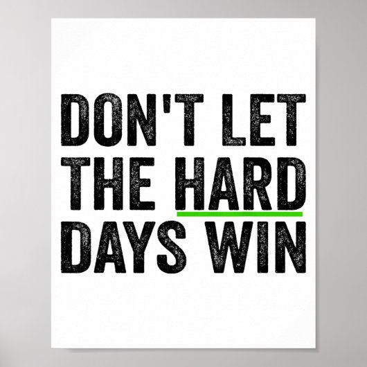 Don't Let The Hard Days Win Insrational Motivation Poster (Voorkant)