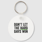 Don't Let The Hard Days Win Insrational Motivation Sleutelhanger (Voorkant)