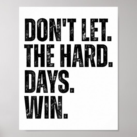 Don't Let The Hard Days Win Motivational Tee Poster (Voorkant)