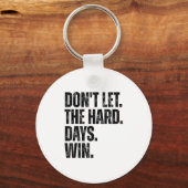 Don't Let The Hard Days Win Motivational Tee  Sleutelhanger (Voorkant)