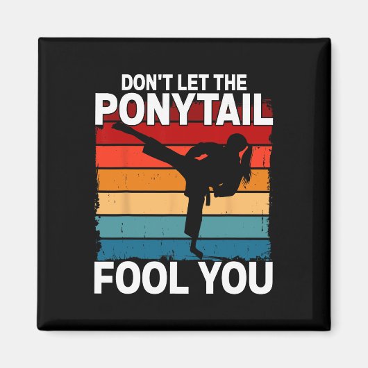 Don't Let The Ponytail Fool You Girl Women Karate Magneet (Voorkant)