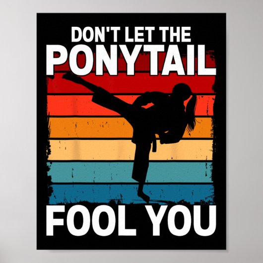 Don't Let The Ponytail Fool You Girl Women Karate Poster (Voorkant)