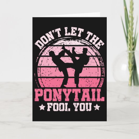 Don't Let The Ponytail Fool You Martial Art Karate Kaart (Voorkant)