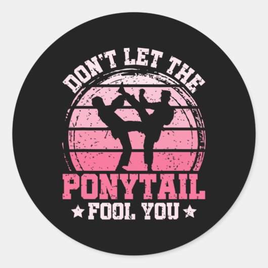 Don't Let The Ponytail Fool You Martial Art Karate Ronde Sticker (Voorkant)