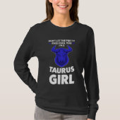 don't let the pretty face fool you I'm a taurus gi T-shirt (Voorkant)