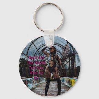 Don't Let The World Tell You Who To Be Sleutelhanger