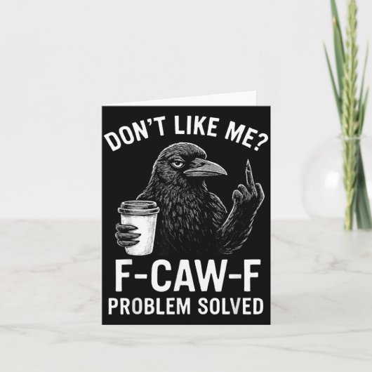 Don't Like Me F-caw-f Problem Solved Crow Meme Hum Kaart (Voorkant)