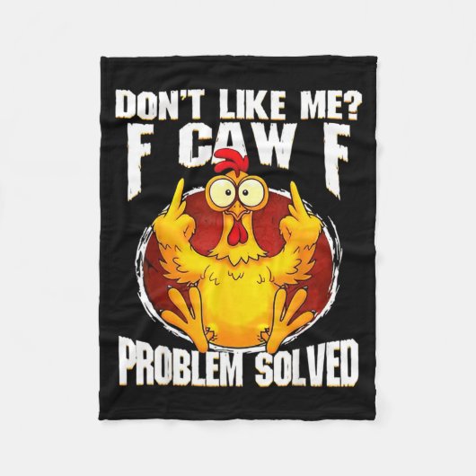 Don't Like Me F Caw F Problem Solved Funny Chicken Fleece Deken (Voorkant)