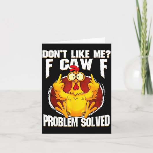 Don't Like Me F Caw F Problem Solved Funny Chicken Kaart (Voorkant)