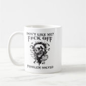 Don't Like Me_ F#ck Off Problem-solved Funny Humor Koffiemok (Links)
