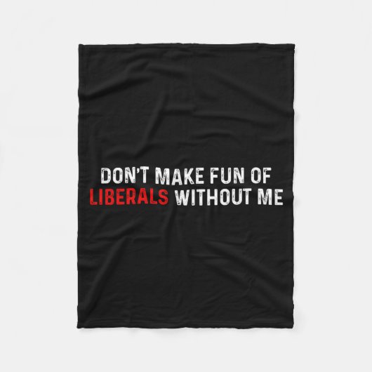 Don't Make Fun Of Liberals Without Me Funny (2 Sid Fleece Deken (Voorkant)