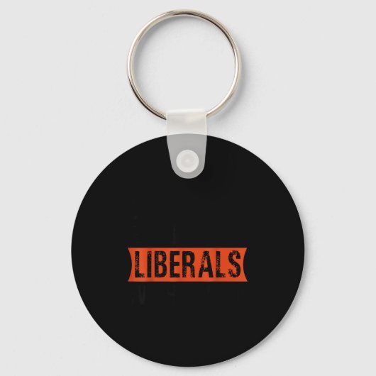 Don't Make Fun Of Liberals Without Me Funny Litica Sleutelhanger (Voorkant)