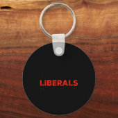 Don't Make Fun Of Liberals Without Me Funny Litica Sleutelhanger (Voorkant)