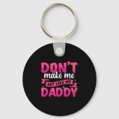 Don't Make Me Act Like My Daddy Funny  Sleutelhanger (Voorkant)