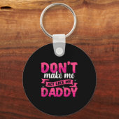 Don't Make Me Act Like My Daddy Funny  Sleutelhanger (Voorkant)