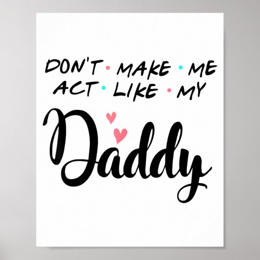 Don't Make Me Act Like My Daddy  Poster (Voorkant)