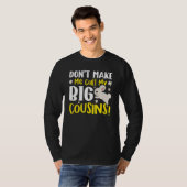 Don't Make Me Call My Big Cousins T-shirt (Voorkant volledig)