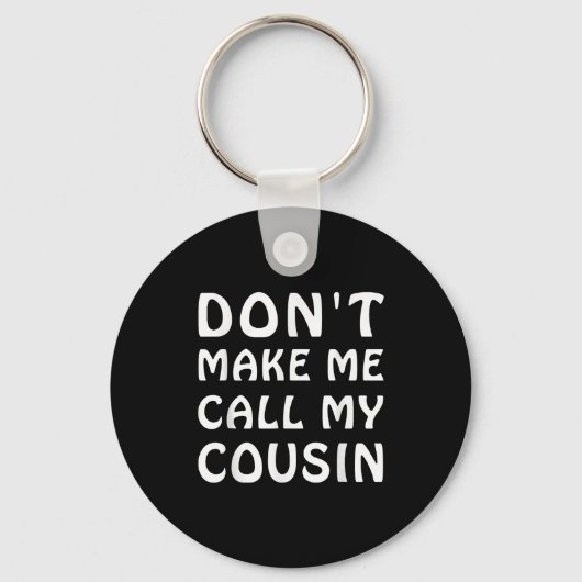 Don't Make Me Call My Cousin Funny Cousins Crew Si Sleutelhanger (Voorkant)