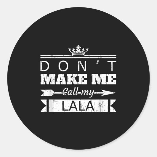 Don't Make Me Call My Lala Grandma Funny Granhild  Ronde Sticker (Voorkant)