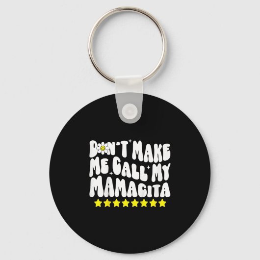 Don't Make Me Call My Mamacita Cool Groovy Mom Quo Sleutelhanger (Voorkant)