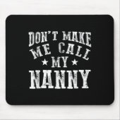 Don't Make Me Call My Nanny Grandma Funny Granhild Muismat (Voorkant)
