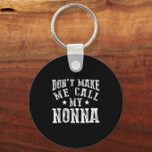 Don't Make Me Call My Nonna Grandma Fun Granhild Q Sleutelhanger (Voorkant)