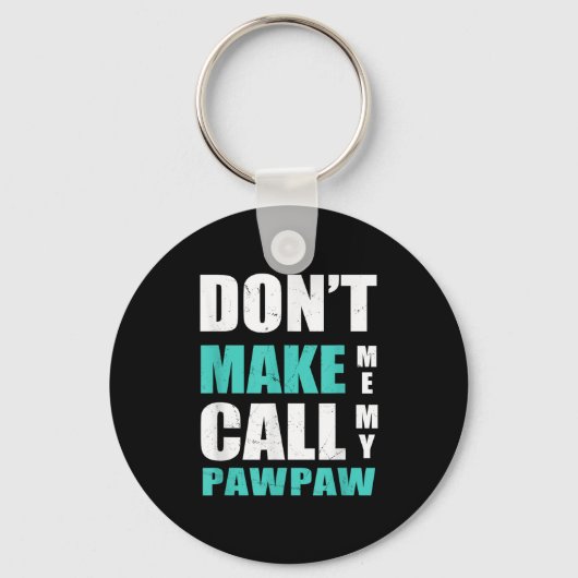 Don't Make Me Call My Pawpaw Kids Nephew Niece Clo Sleutelhanger (Voorkant)